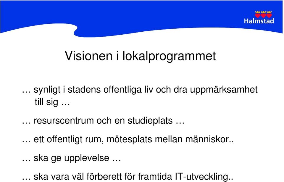 studieplats ett offentligt rum, mötesplats mellan människor.