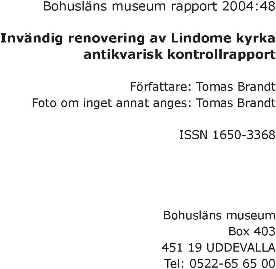 Brandt Foto om inget annat anges: Tomas Brandt ISSN