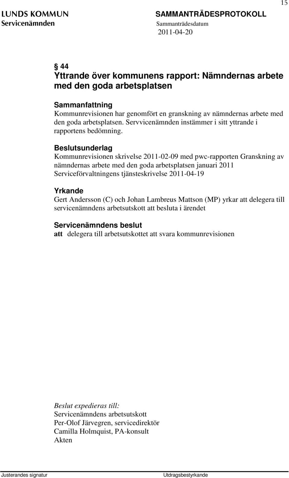 Kommunrevisionen skrivelse 2011-02-09 med pwc-rapporten Granskning av nämndernas arbete med den goda arbetsplatsen januari 2011 Serviceförvaltningens tjänsteskrivelse