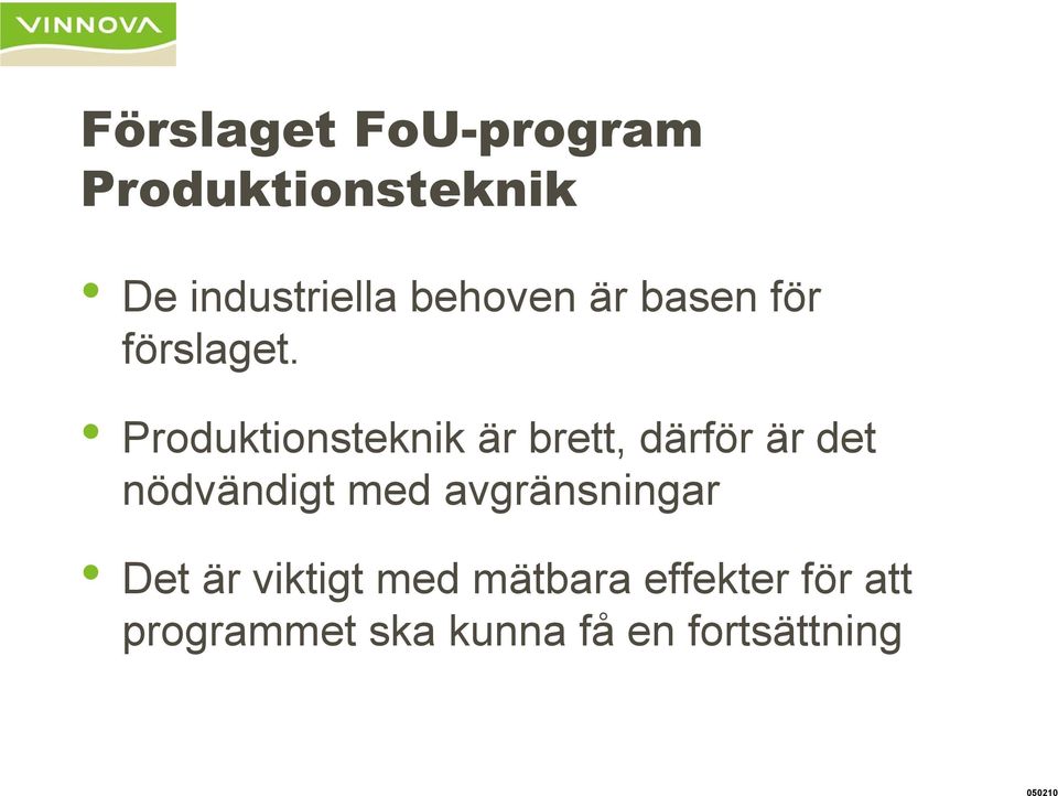 Produktionsteknik är brett, därför är det nödvändigt med