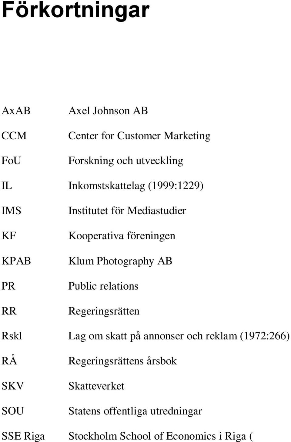 Photography AB Public relations Regeringsrätten Rskl Lag om skatt på annonser och reklam (1972:266) RÅ SKV