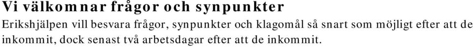 och klagomål så snart som möjligt efter att de