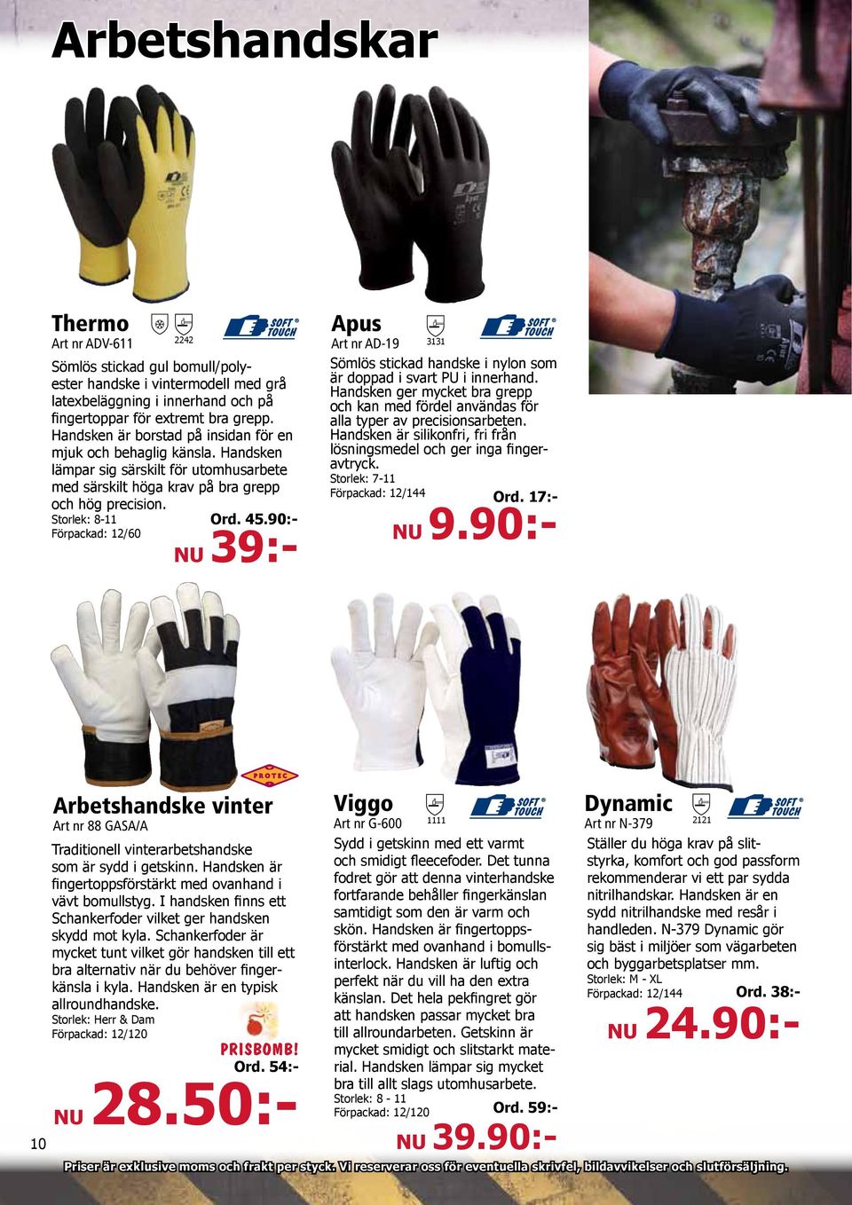 Storlek: 8-11 Förpackad: 12/60 2242 Ord. 45.90:- NU 39:- Apus Art nr AD-19 3131 Sömlös stickad handske i nylon som är doppad i svart PU i innerhand.