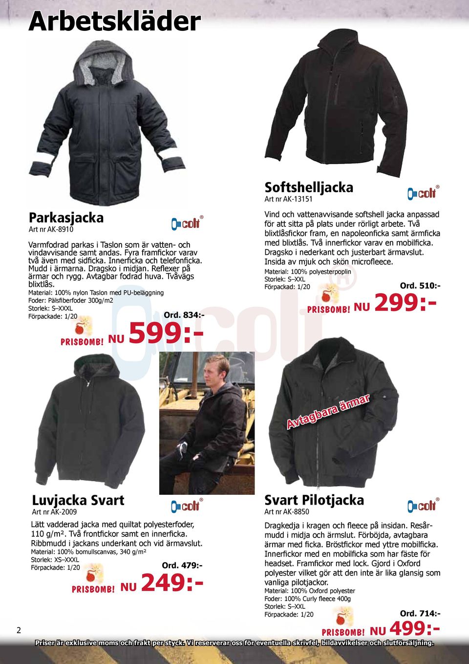 834:- NU 599:- Softshelljacka Art nr AK-13151 Vind och vattenavvisande softshell jacka anpassad för att sitta på plats under rörligt arbete.