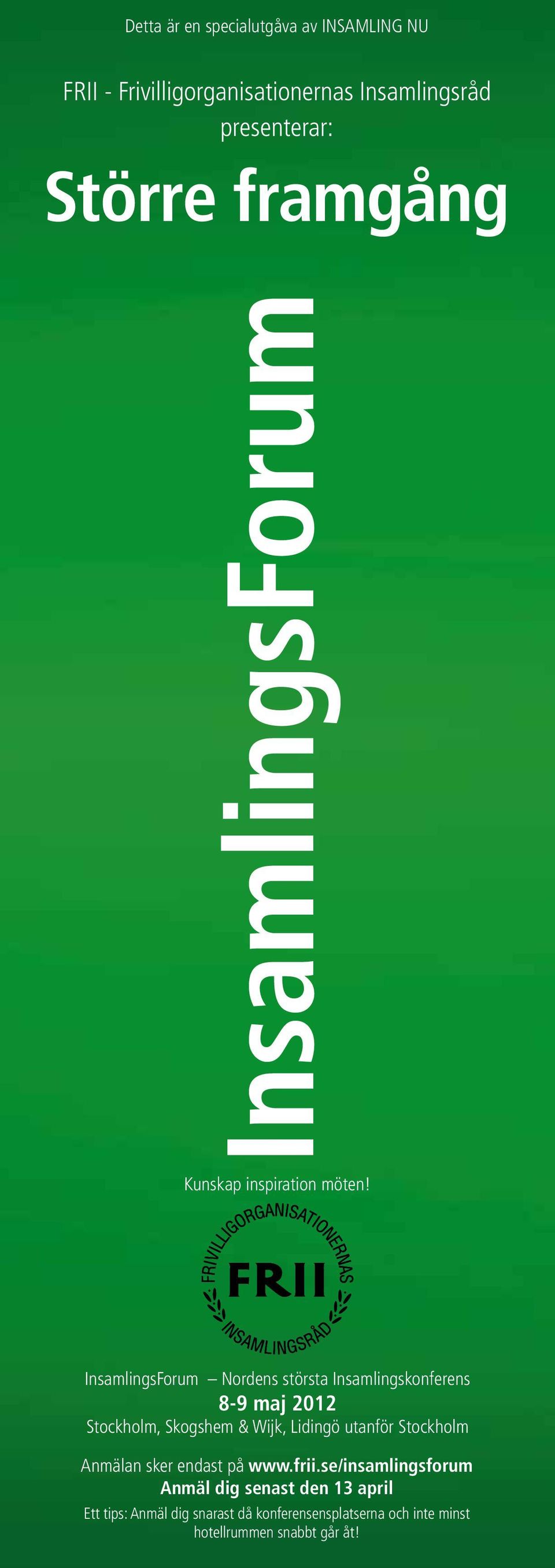 InsamlingsForum Nordens största Insamlingskonferens 8-9 maj 2012 Stockholm, Skogshem & Wijk, Lidingö utanför