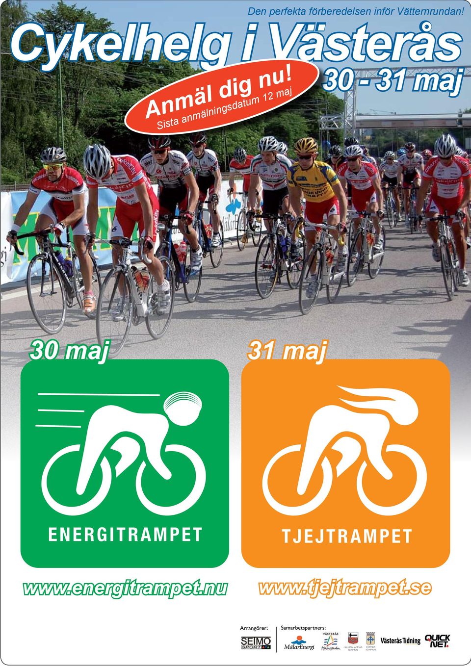 Cykelhelg i Västerås maj 2008 ENERGITRAMPET www.energitrampet.nu ENERGITRAMPET FÖRETAGSTRAMPET SKOLTRAMPET TJEJTRAMPET www.energitrampet.nu www.tjejtrampet.se www.