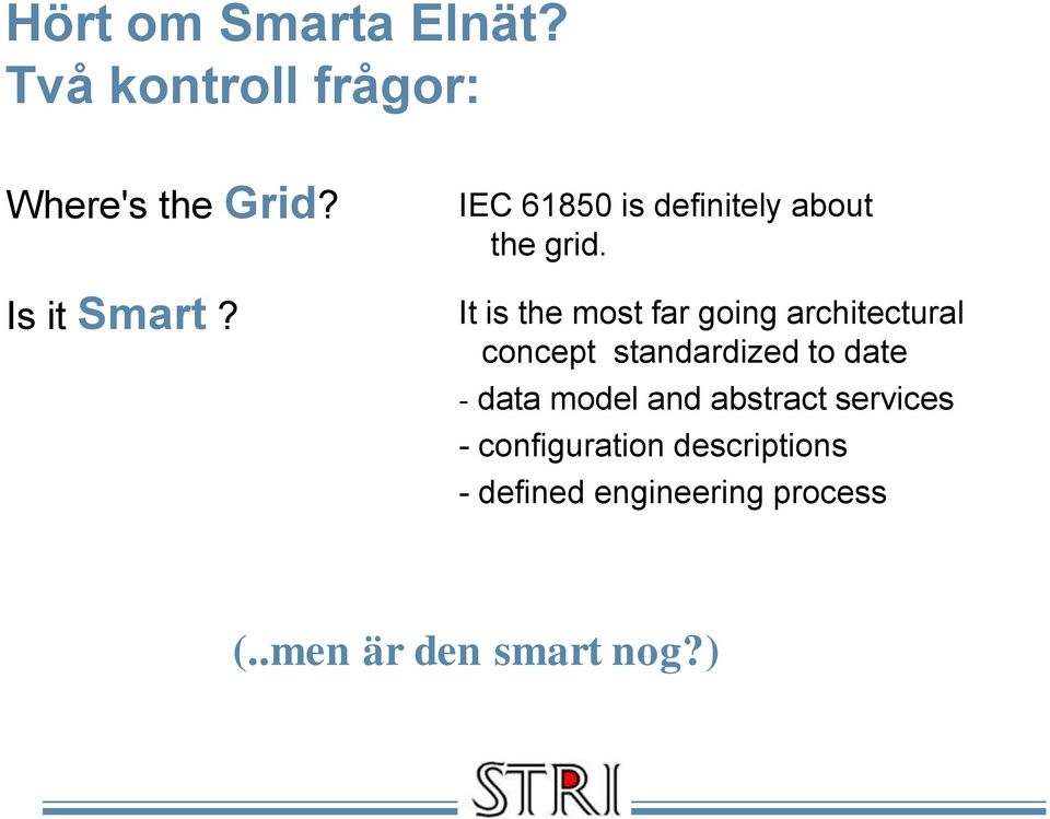 It is the most far going architectural concept standardized to date - data