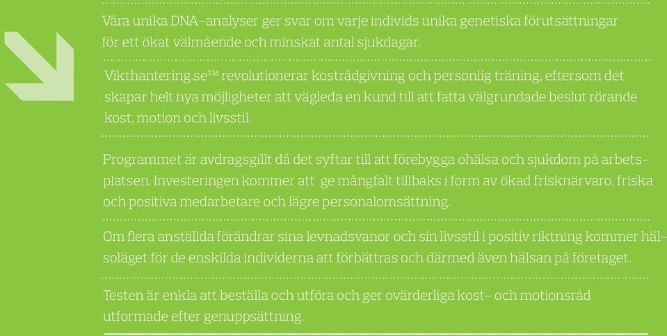 Programmet är avdragsgillt då det syftar till att förebygga ohälsa och sjukdom på arbetsplatsen.
