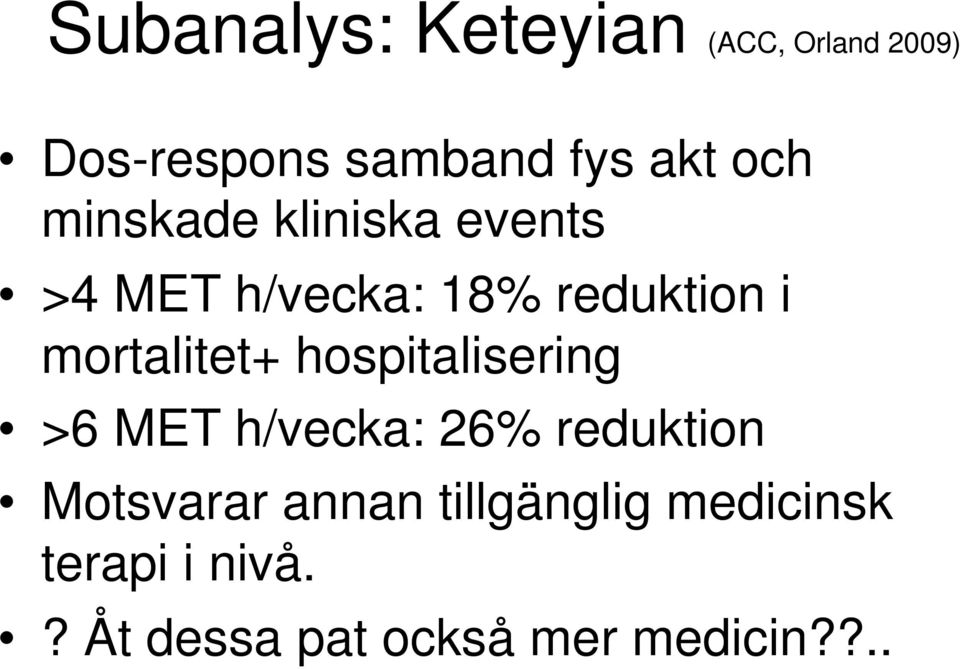 mortalitet+ hospitalisering >6 MET h/vecka: 26% reduktion Motsvarar