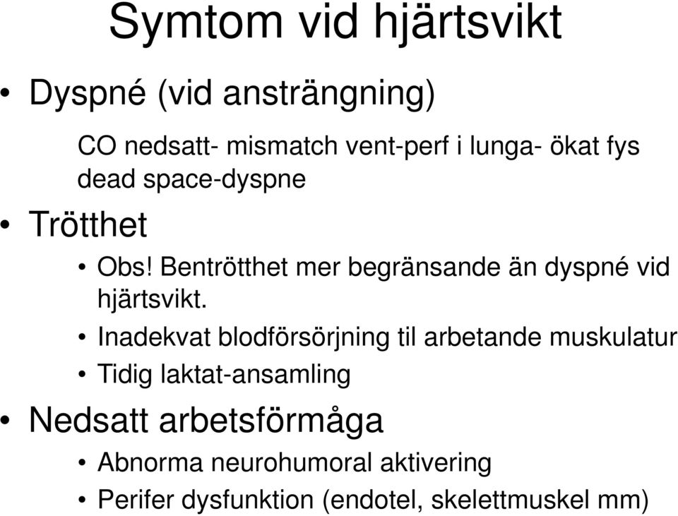 Bentrötthet mer begränsande än dyspné vid hjärtsvikt.