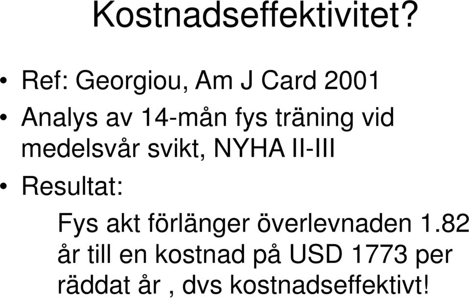 träning vid medelsvår svikt, NYHA II-III Resultat: Fys