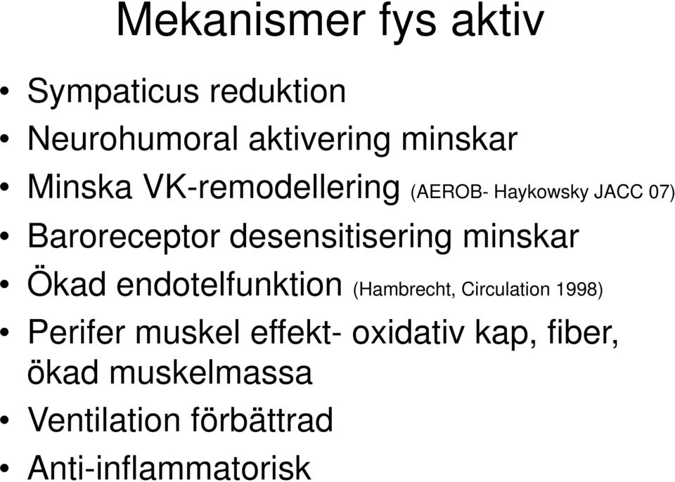 desensitisering minskar Ökad endotelfunktion (Hambrecht, Circulation 1998)