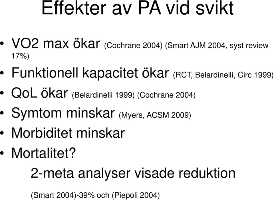 (Belardinelli 1999) (Cochrane 2004) Symtom minskar (Myers, ACSM 2009) Morbiditet