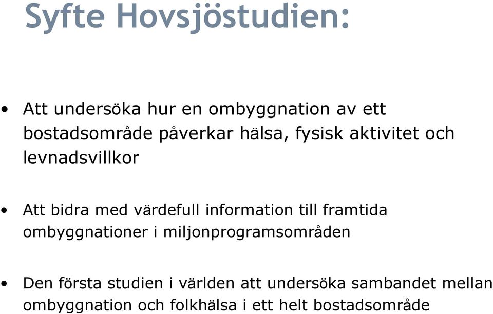 information till framtida ombyggnationer i miljonprogramsområden Den första