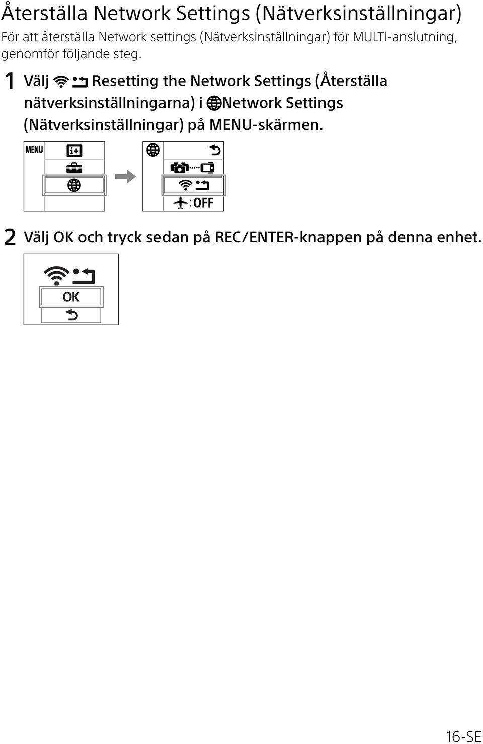 1 Välj Resetting the Network Settings (Återställa nätverksinställningarna) i Network