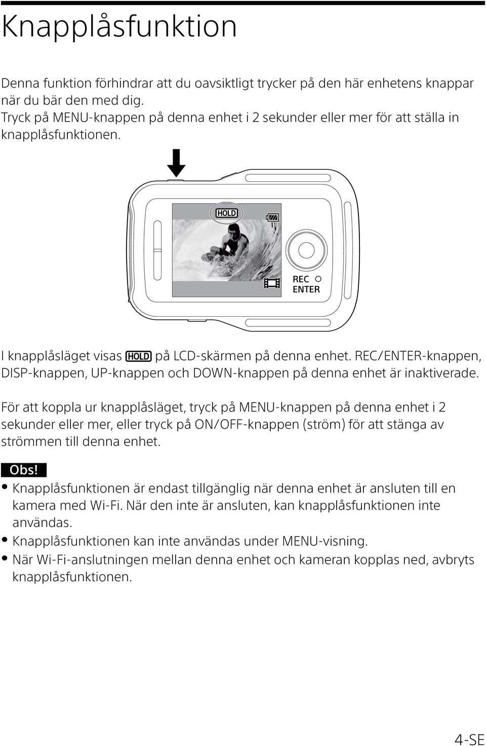 REC/ENTER-knappen, DISP-knappen, UP-knappen och DOWN-knappen på denna enhet är inaktiverade.
