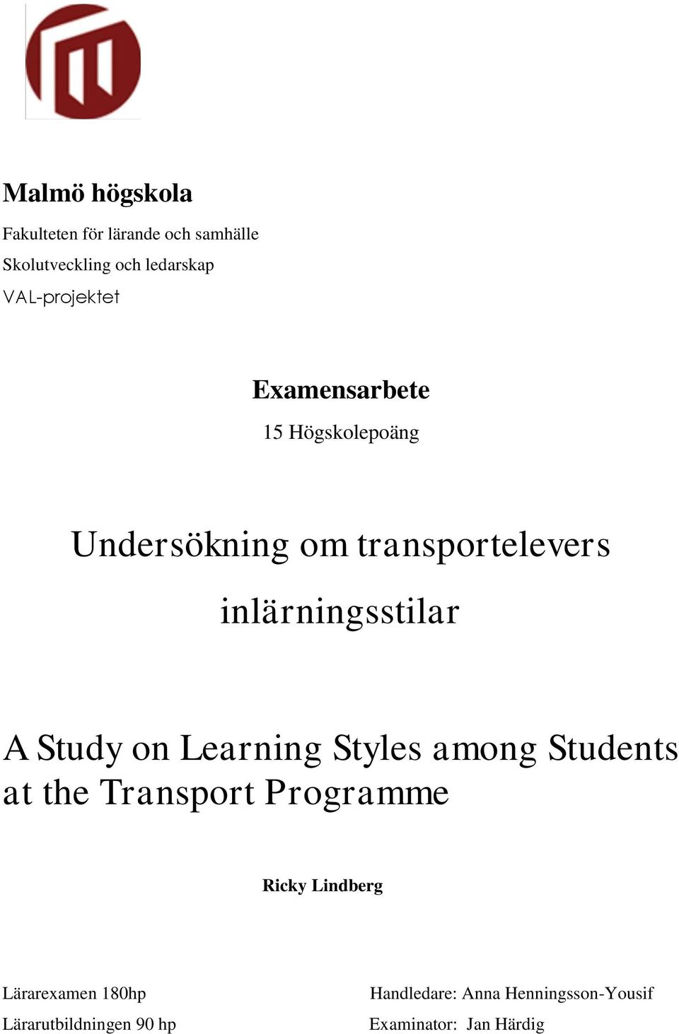 inlärningsstilar A Study on Learning Styles among Students at the Transport Programme