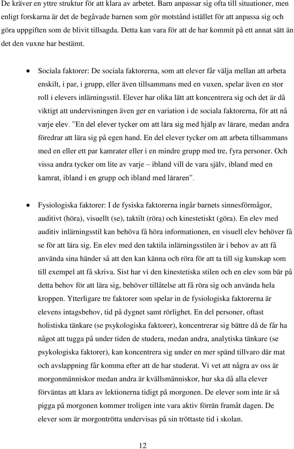 Detta kan vara för att de har kommit på ett annat sätt än det den vuxne har bestämt.