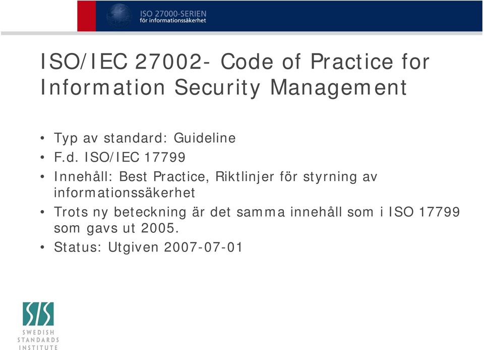 rd: Guideline F.d. ISO/IEC 17799 Innehåll: Best Practice, Riktlinjer för