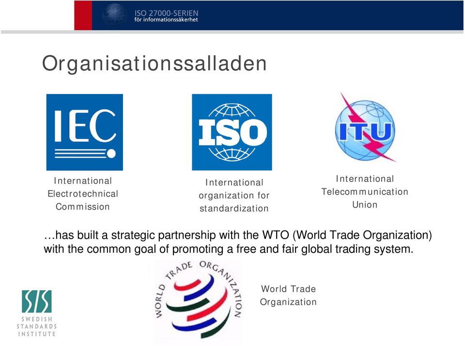 built a strategic partnership with the WTO (World Trade Organization) with the