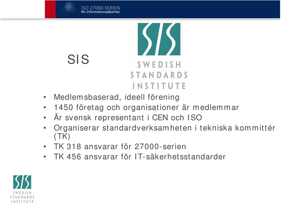 ISO Organiserar standardverksamheten i tekniska kommittér (TK)