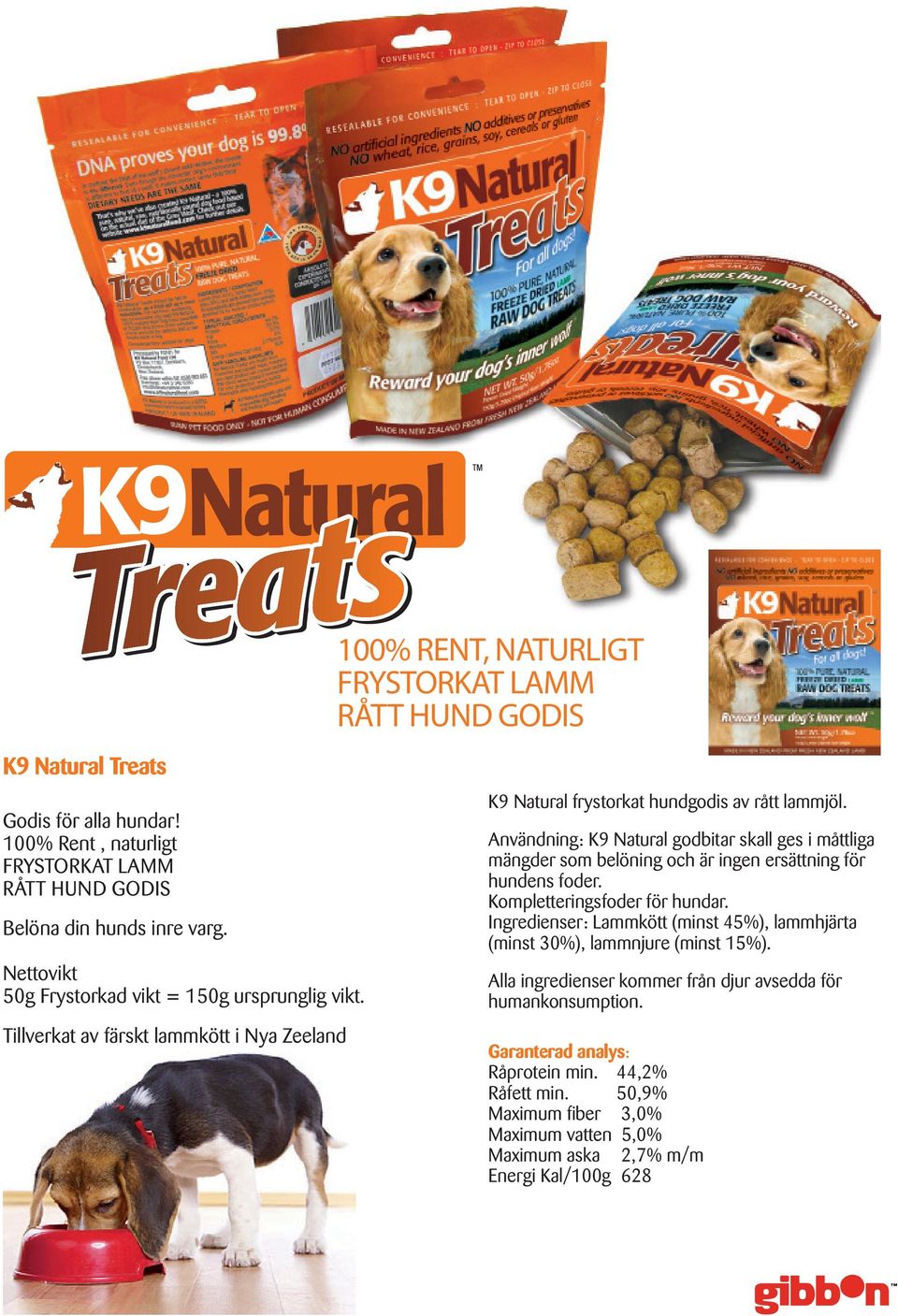 Användning: K9 Natural godbitar skall ges i måttliga mängder som belöning och är ingen ersättning för hundens foder. Kompletteringsfoder för hundar.