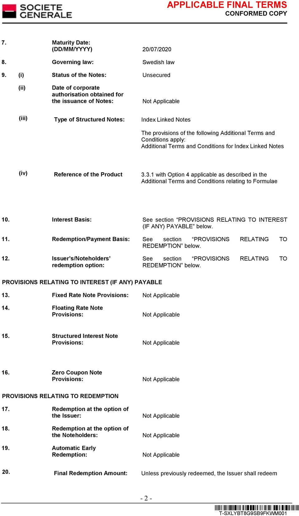 Additional Terms and Conditions apply: Additional Terms and Conditions for Index Linked Notes (iv) Reference of the Product 3.