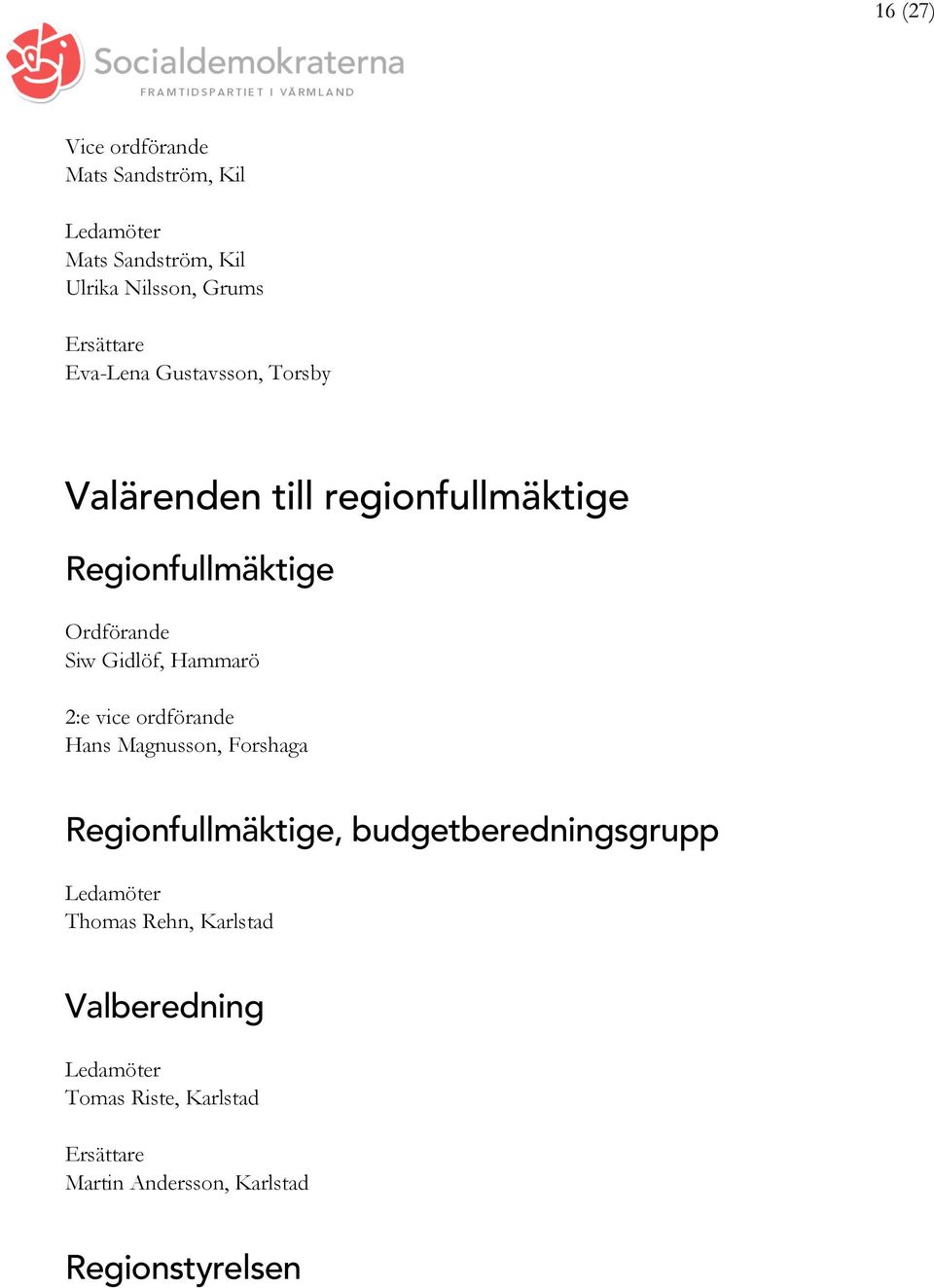Hammarö 2:e vice ordförande Hans Magnusson, Forshaga Regionfullmäktige, budgetberedningsgrupp