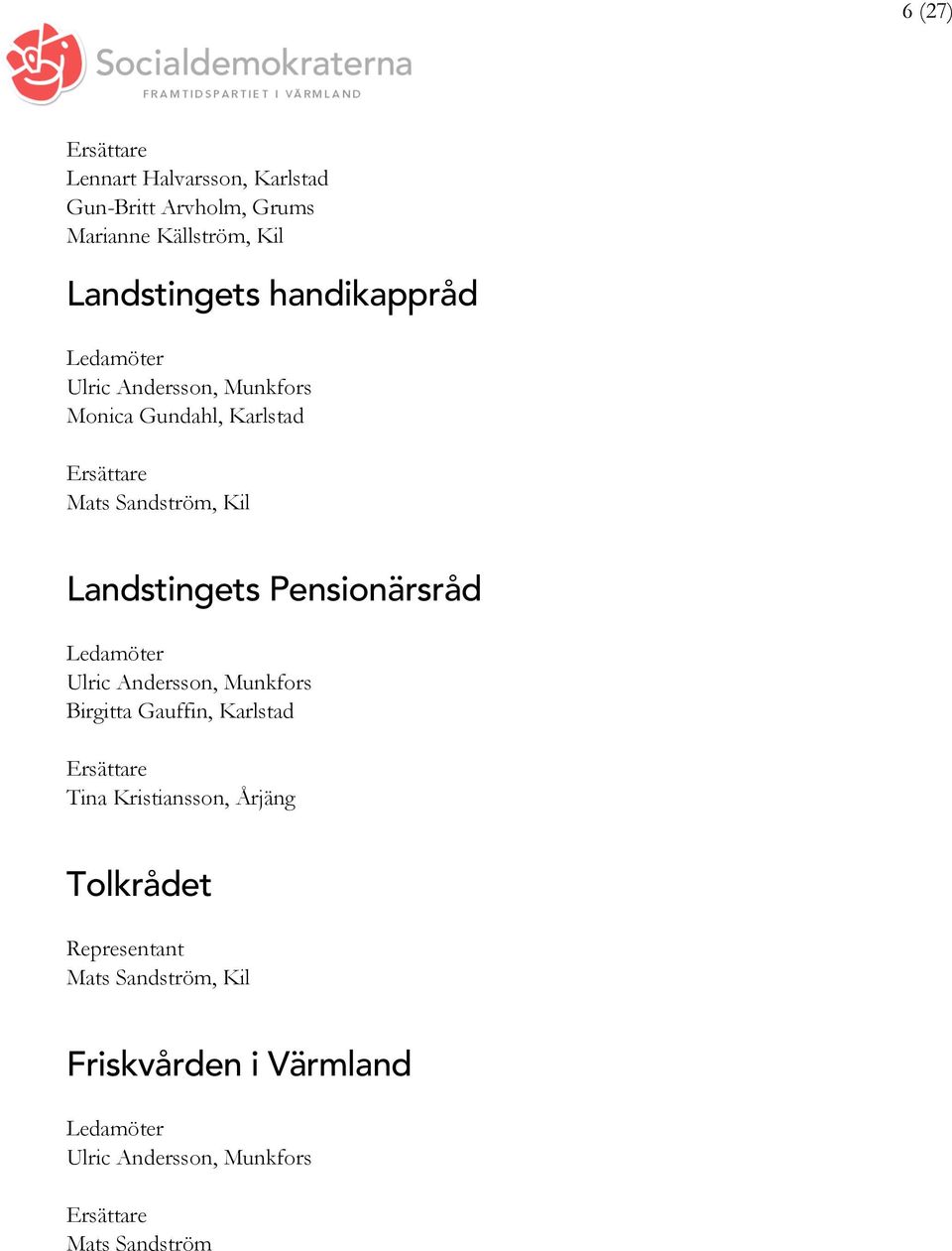 Landstingets Pensionärsråd Birgitta Gauffin, Karlstad Tina Kristiansson,