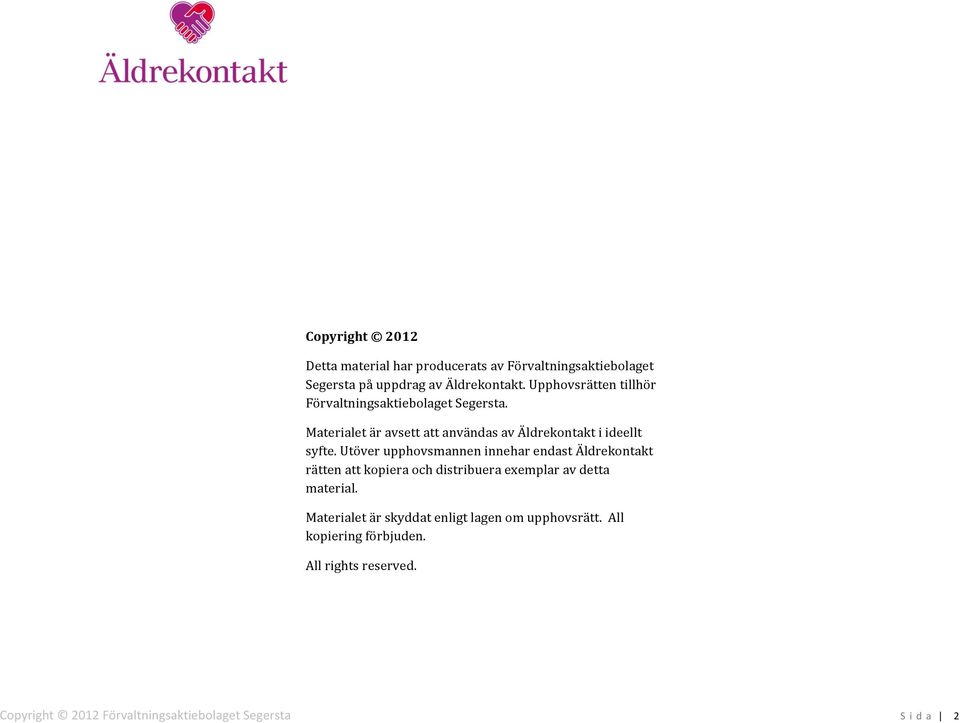 Materialet är avsett att användas av Äldrekontakt i ideellt syfte.
