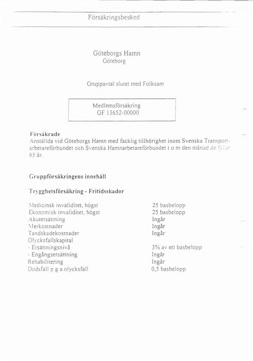 Svenska Tran-..p r. 1 arbe areforbunde och s\ enska Hamnarbetareforbundet t 0 m den månjd L!L' : :. ~ 6 ~ år.