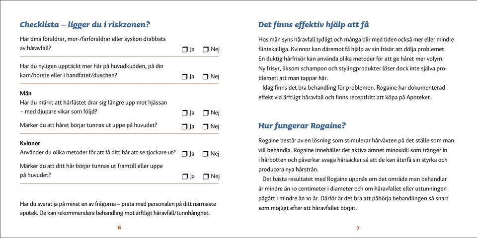 Kvinnor Använder du olika metoder för att få ditt hår att se tjockare ut? Märker du att ditt hår börjar tunnas ut framtill eller uppe på huvudet?