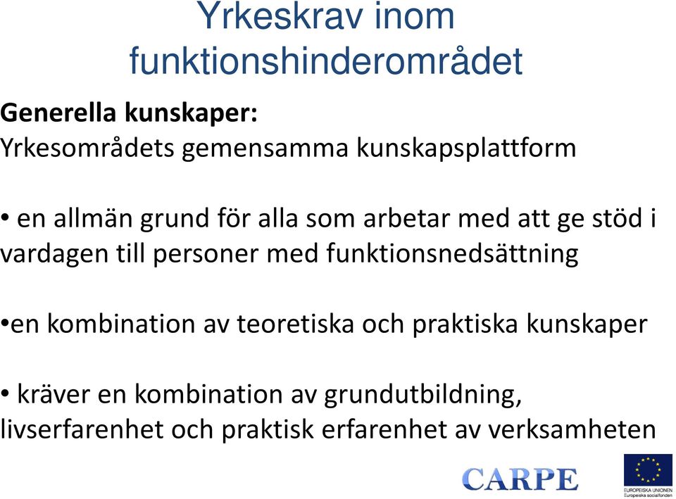 personer med funktionsnedsättning en kombination av teoretiska och praktiska kunskaper