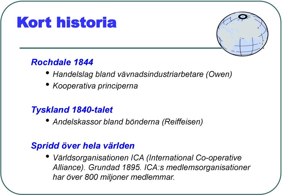 (Reiffeisen) Spridd över hela världen Världsorganisationen ICA (International