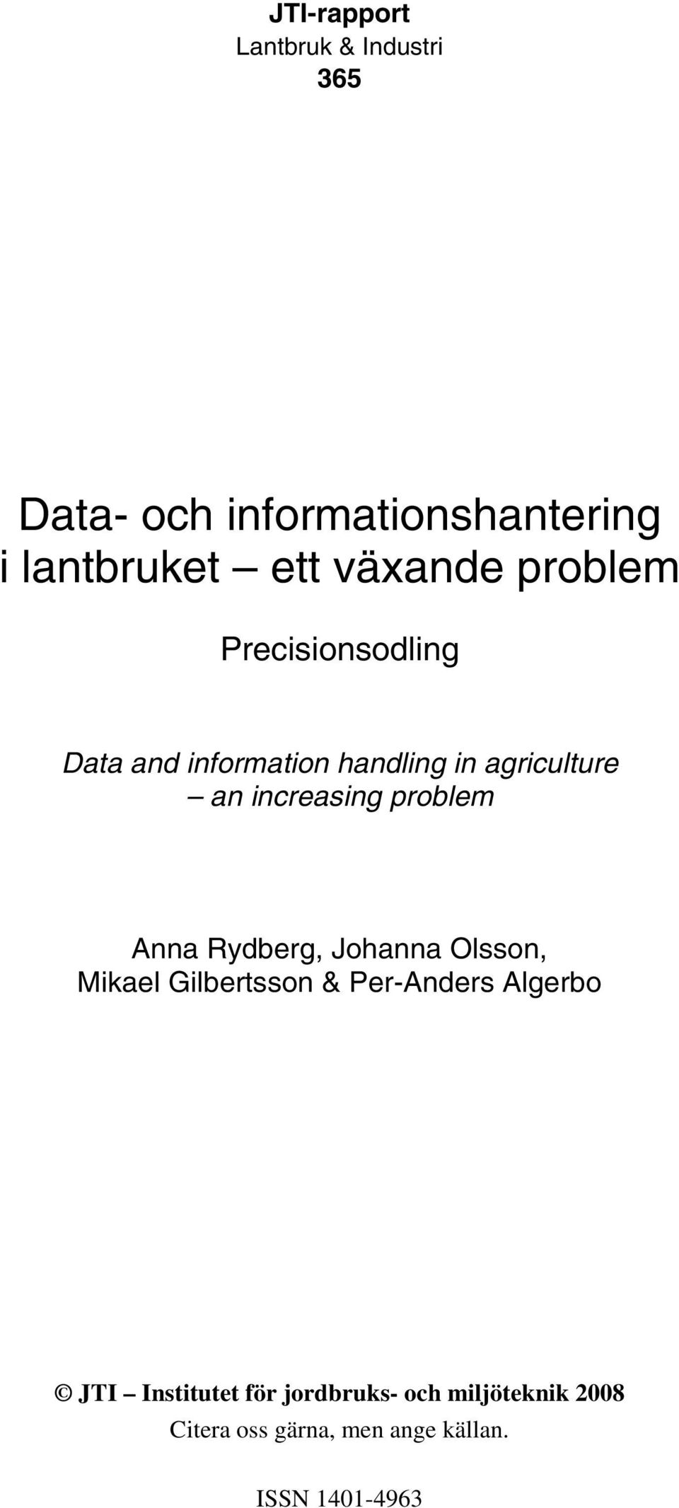 in agriculture an increasing problem Anna Rydberg, Johanna Olsson, Mikael