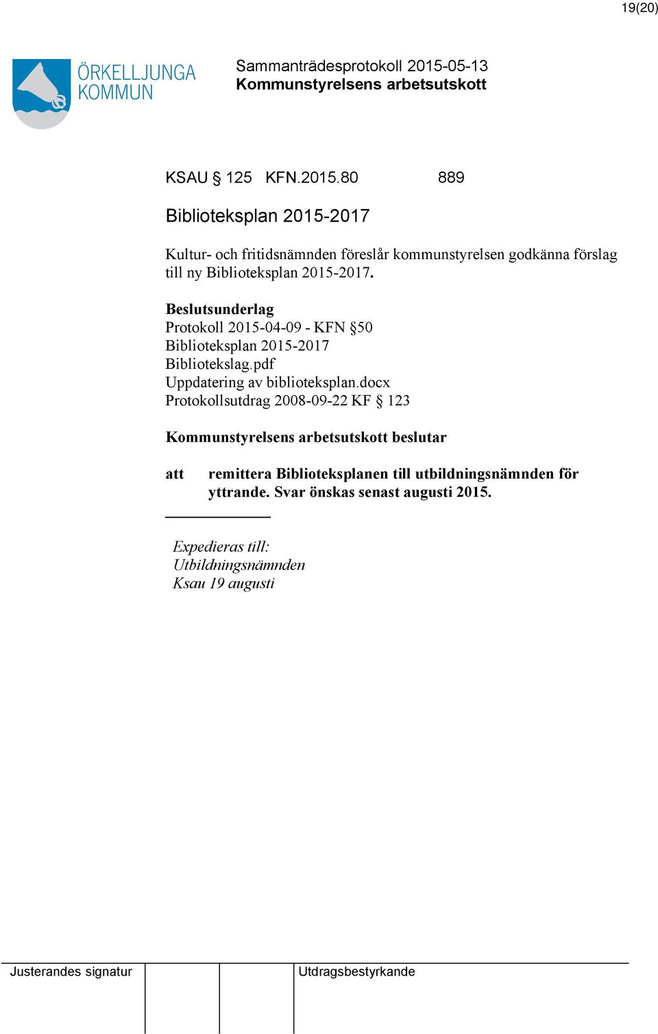Biblioteksplan 2015-2017. Beslutsunderlag Protokoll 2015-04-09 - KFN 50 Biblioteksplan 2015-2017 Bibliotekslag.