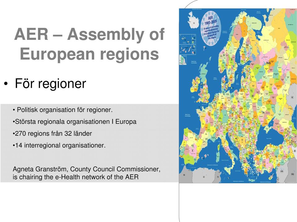 Största regionala organisationen I Europa 270 regions från 32 länder