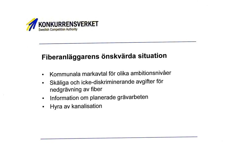 olika ambitionsnivåer Skäliga och icke-diskriminerande avgifter