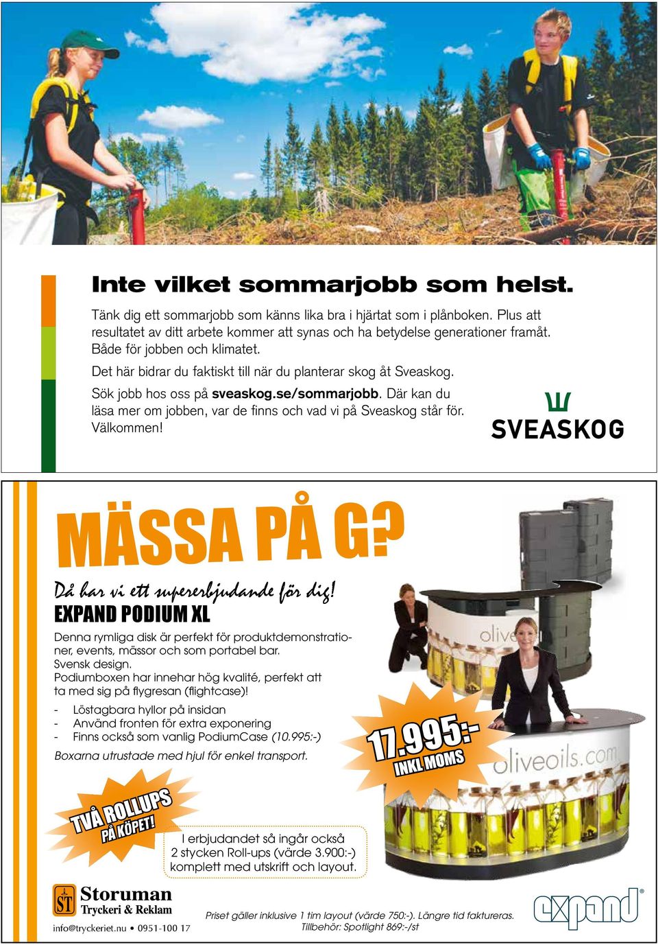 Där kan du läsa mer om jobben, var de finns och vad vi på Sveaskog står för. Välkommen! MÄSSA PÅ G? Då har vi ett supererbjudande för dig!