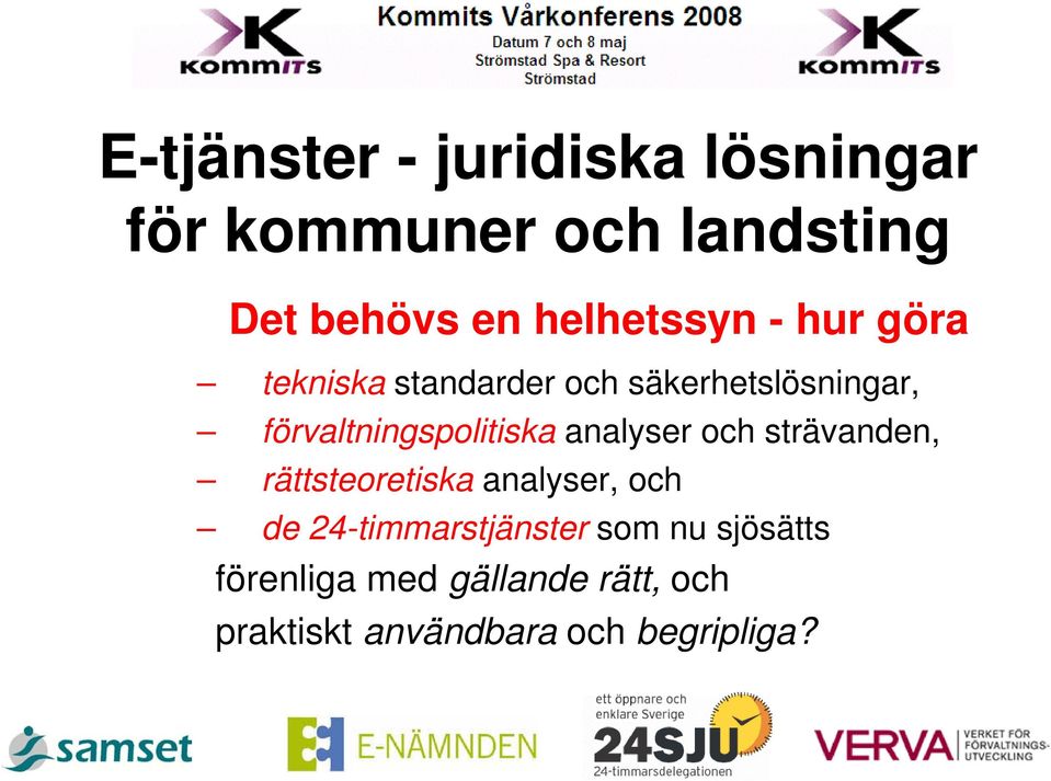 förvaltningspolitiska analyser och strävanden, rättsteoretiska analyser, och de