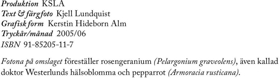 omslaget föreställer rosengeranium (Pelargonium graveolens), även