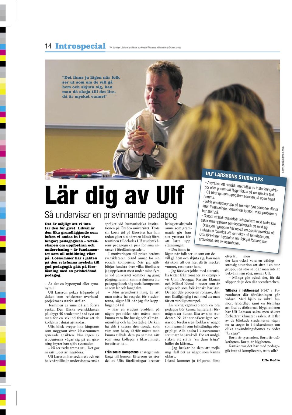 com ULF LARSSONS STUDIETIPS Lär dig av Ulf Så undervisar en prisvinnande pedagog Det är möjligt att vi inte tar den för givet.