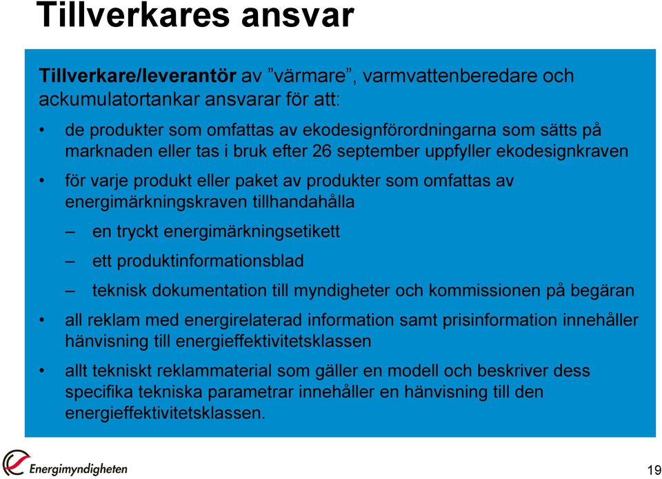energimärkningsetikett ett produktinformationsblad teknisk dokumentation till myndigheter och kommissionen på begäran all reklam med energirelaterad information samt prisinformation