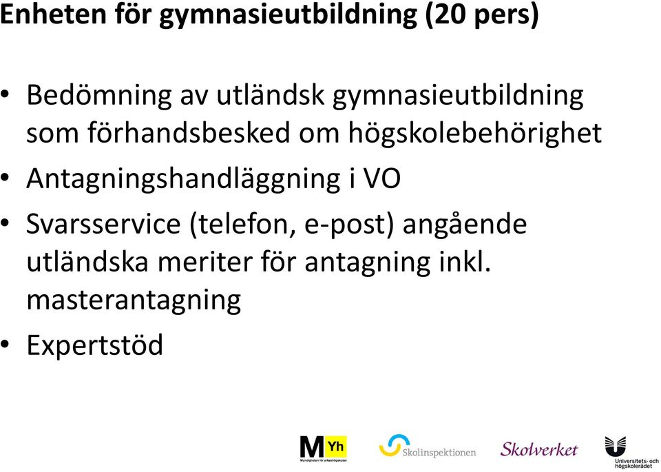 Antagningshandläggning i VO Svarsservice (telefon, e-post)