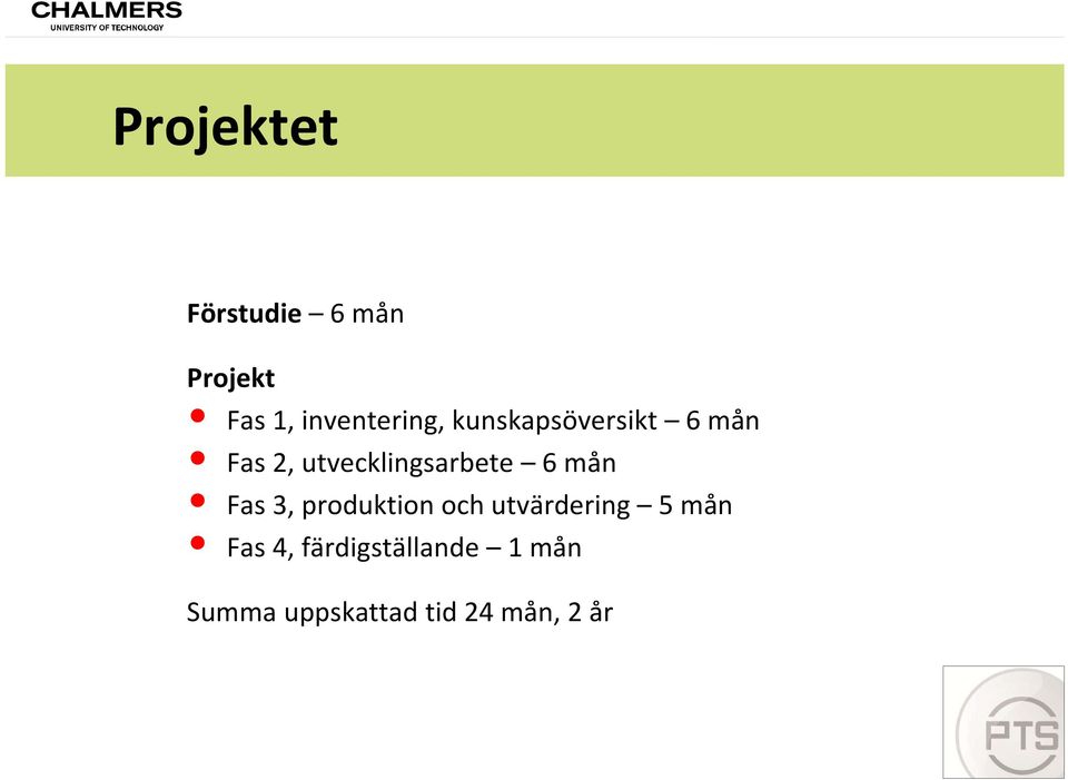 utvecklingsarbete 6 mån Fas 3, produktion och