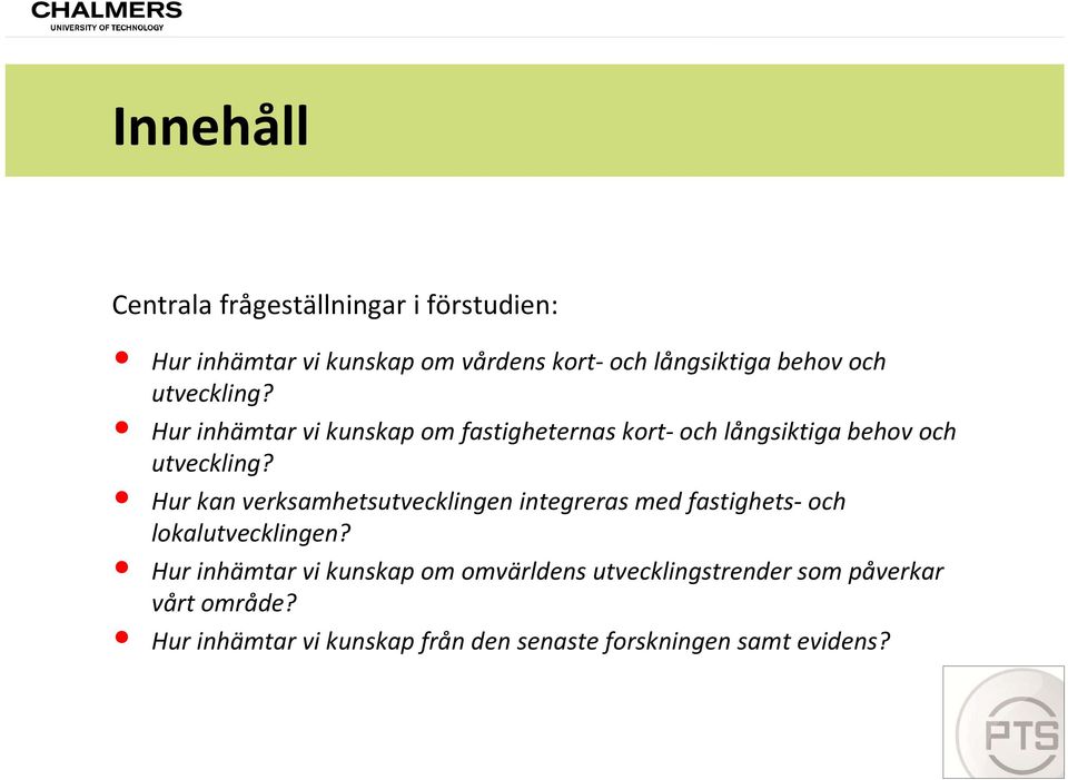 Hur kan verksamhetsutvecklingen integreras med fastighets och lokalutvecklingen?