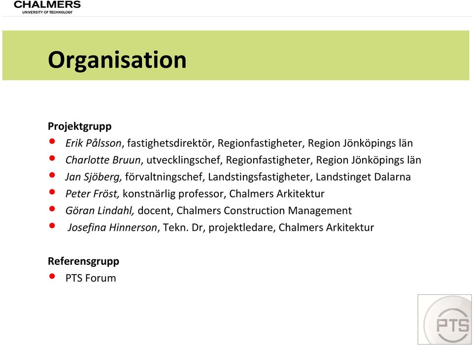 Landstingsfastigheter, Landstinget Dalarna Peter Fröst, konstnärlig professor, Chalmers Arkitektur Göran