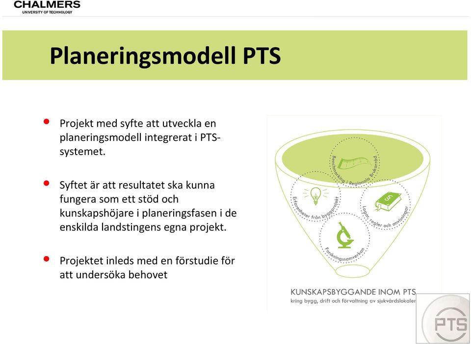 Syftet är att resultatet ska kunna fungera som ett stöd och