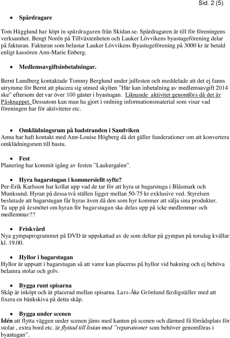 Medlemsavgiftsinbetalningar.