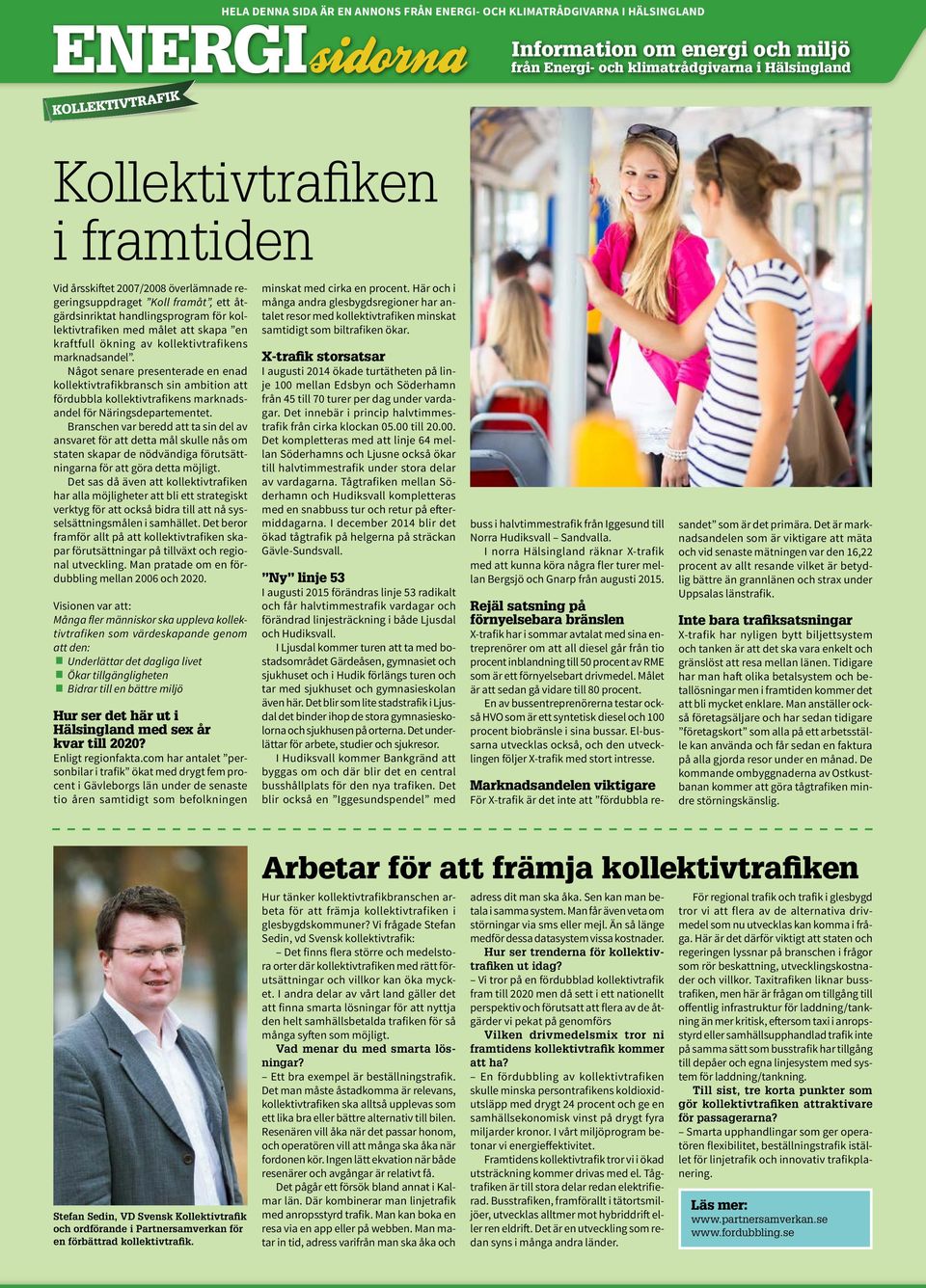Något sar prstrad ad kollktivtrafikbrasch si ambitio att fördubbla kollktivtrafiks markadsadl för Närigsdpartmtt.